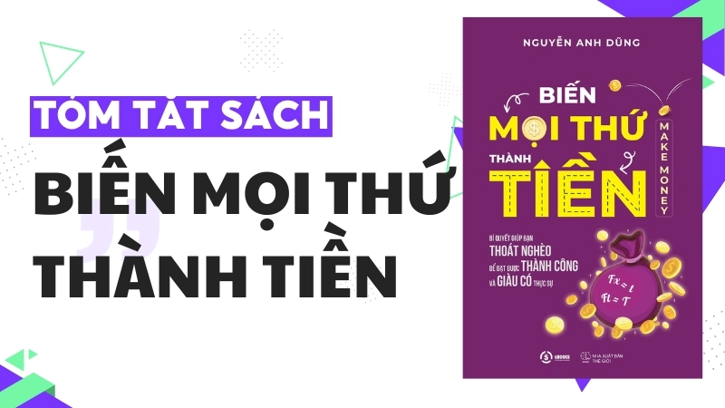 Quyển sách Biến mọi thứ thành tiền từ Nguyễn Anh Dũng truyền cảm hứng