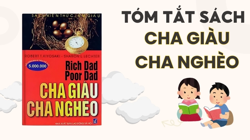 Tóm tắt sách Cha Giàu Cha Nghèo: Tư duy giàu có thay đổi cuộc đời.
