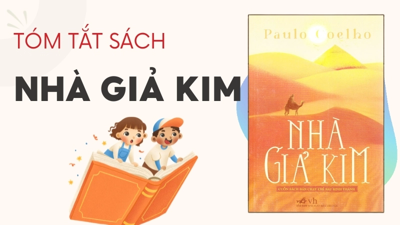 Tóm tắt sách Nhà Giả Kim: Hành trình theo đuổi giấc mơ.