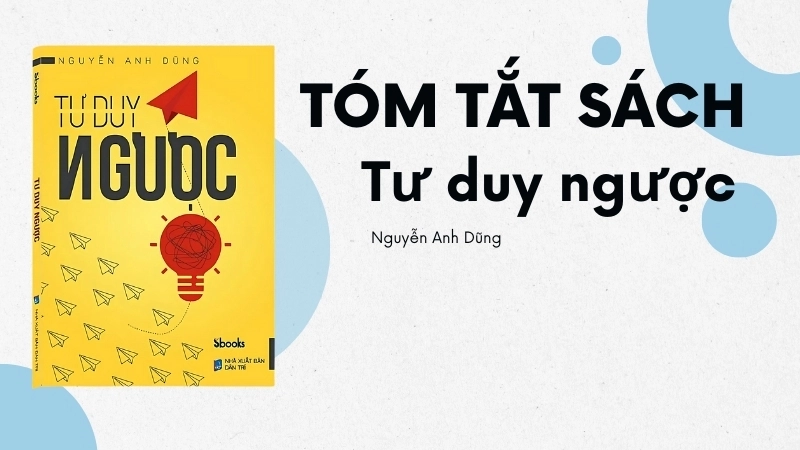 Cách rèn luyện tư duy ngược giúp bạn tư duy sắc bén hơn
