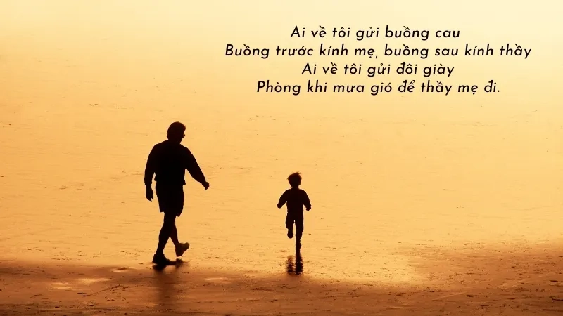 Ai về tôi gửi buồng cau Buồng trước kính mẹ, buồng sau kính thầy