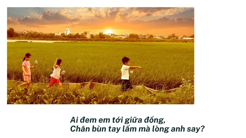 Ai đem em tới giữa đồng, Chân bùn tay lấm mà lòng anh say?