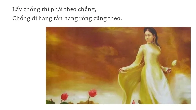 Lấy chồng thì phải theo chồng, Chồng đi hang rắn hang rồng cũng theo