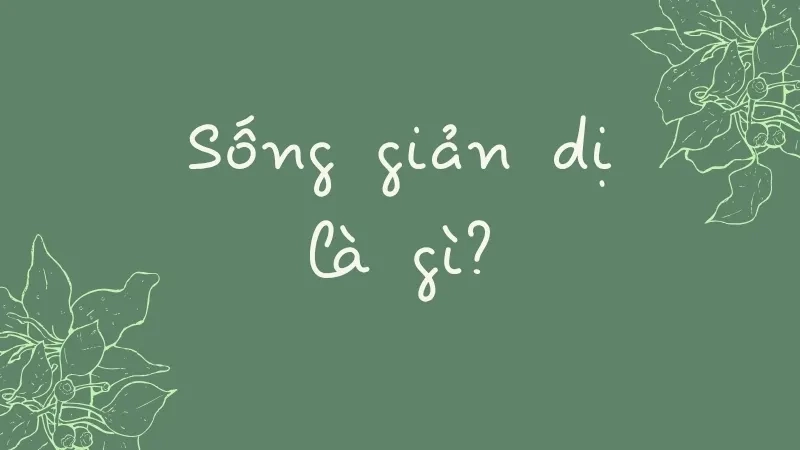 Sống giản dị là gì?