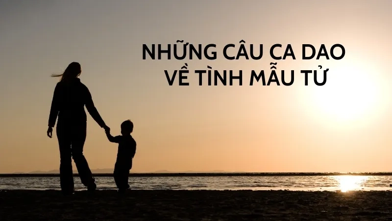 Những câu ca dao về tình mẫu tử