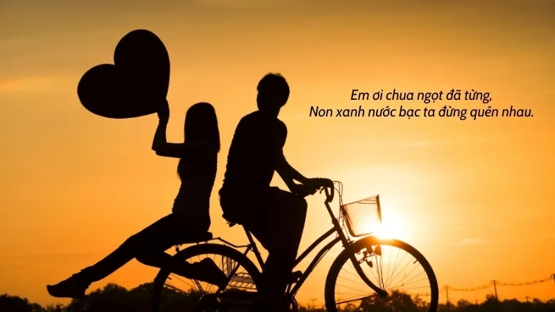  Em ơi chua ngọt đã từng, Non xanh nước bạc ta đừng quên nhau