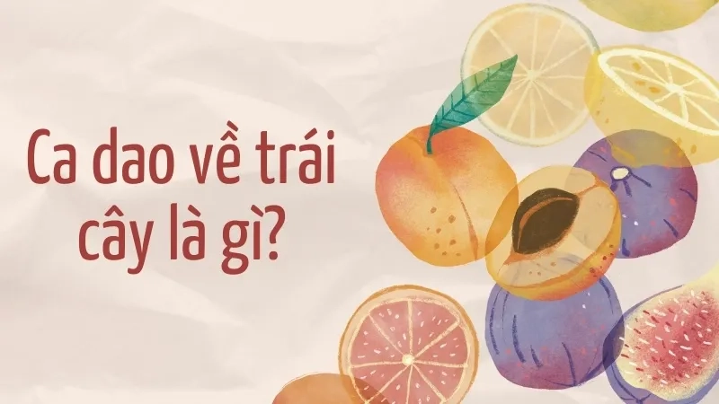 Ca dao về trái cây là gì?