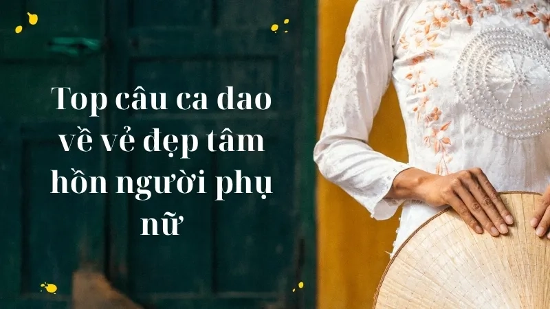 Top câu ca dao về vẻ đẹp tâm hồn người phụ nữ
