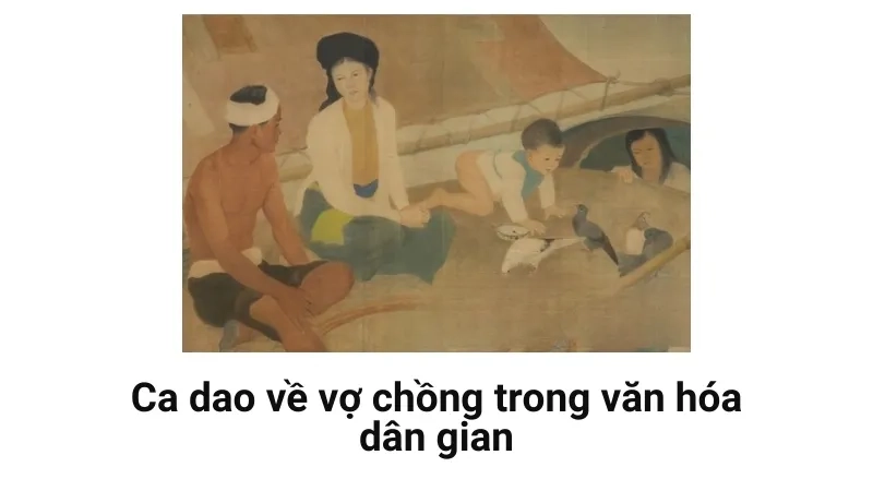 Ca dao về vợ chồng trong văn hóa dân gian