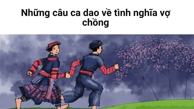 Những câu ca dao về tình nghĩa vợ chồng