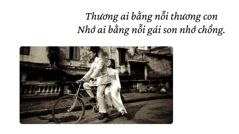 Thương ai bằng nỗi thương con Nhớ ai bằng nỗi gái son nhớ chồng