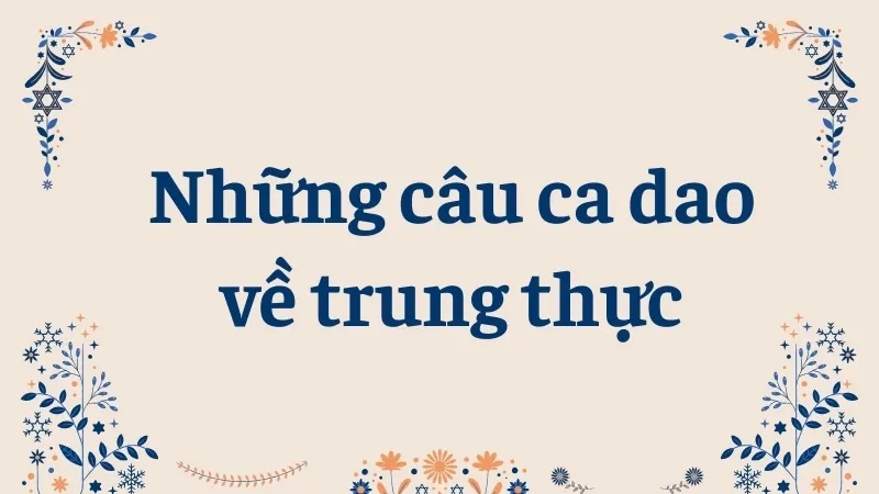 Những câu ca dao về trung thực
