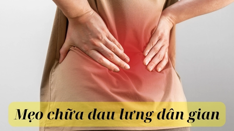 Những mẹo chữa đau lưng dân gian hiệu quả ngay tại nhà