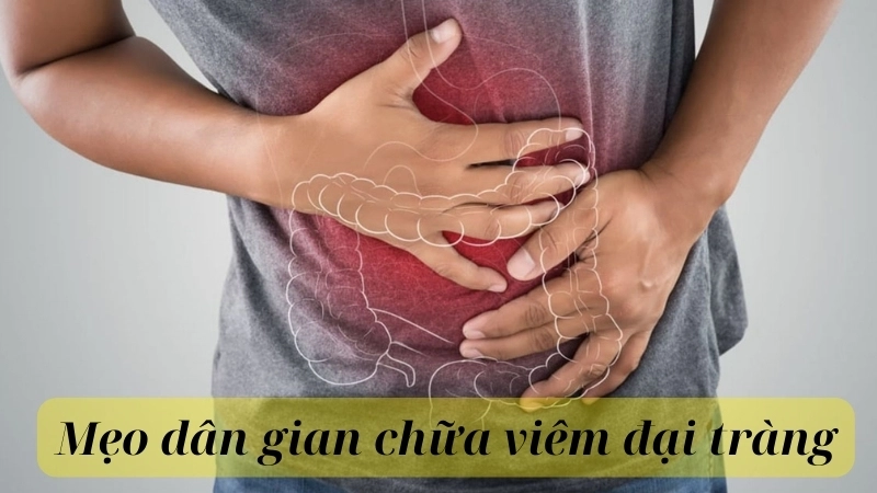 Các mẹo dân gian chữa viêm đại tràng hiệu quả