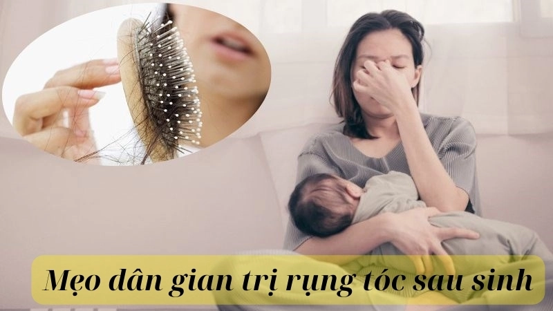  Các mẹo chữa rụng tóc sau sinh được lưu truyền và áp dụng rộng rãi