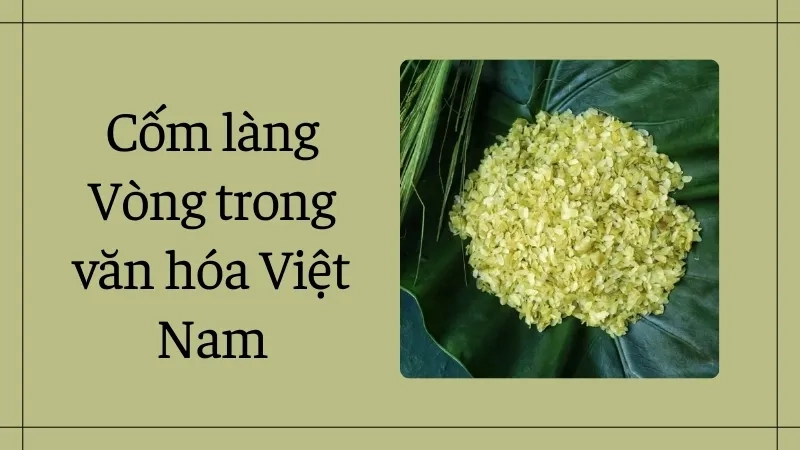 Cốm làng Vòng trong văn hóa Việt Nam