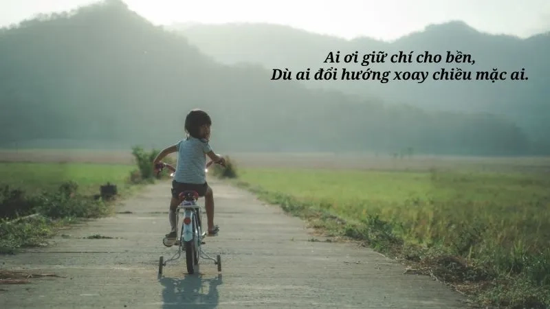 Ai ơi giữ chí cho bền, Dù ai đổi hướng xoay chiều mặc ai