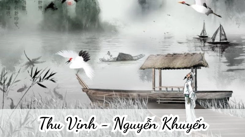 Bài thơ Thu vịnh là một áng thơ mùa thu cổ điển, hòa quyện giữa cảnh sắc bình dị 
