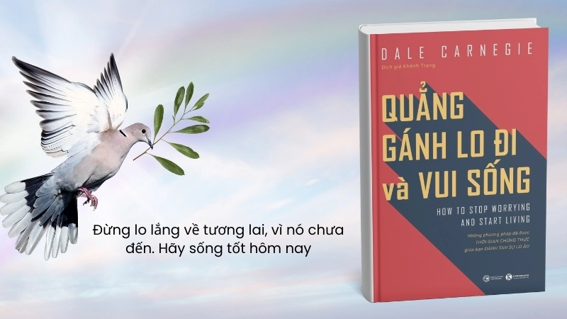 Sách Quẳng Gánh Lo Đi Và Vui Sống: Bí quyết sống lạc quan của Carnegie.