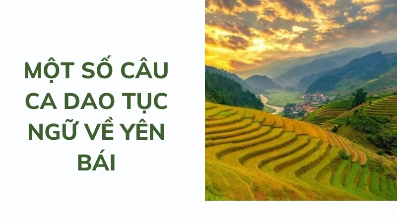 Một số câu ca dao tục ngữ về Yên Bái