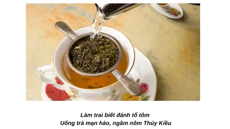 Làm trai biết đánh tổ tôm Uống trà mạn hảo, ngâm nôm Thúy Kiều