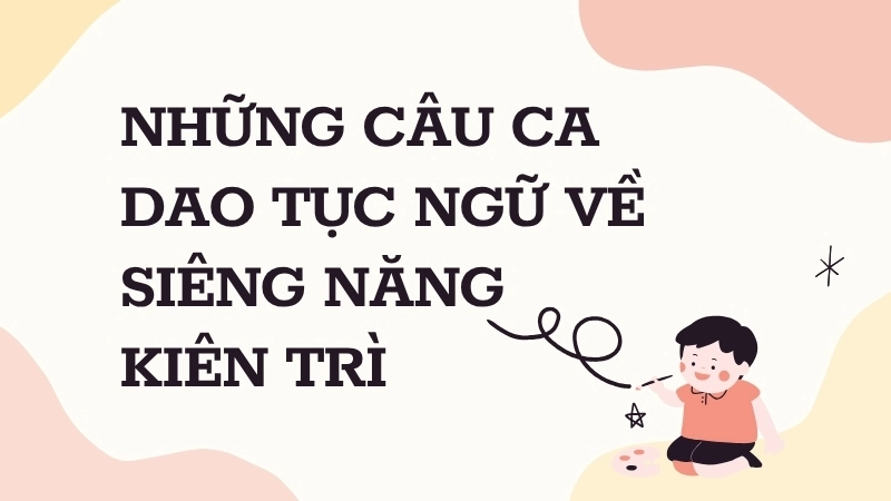Những câu ca dao tục ngữ về siêng năng kiên trì