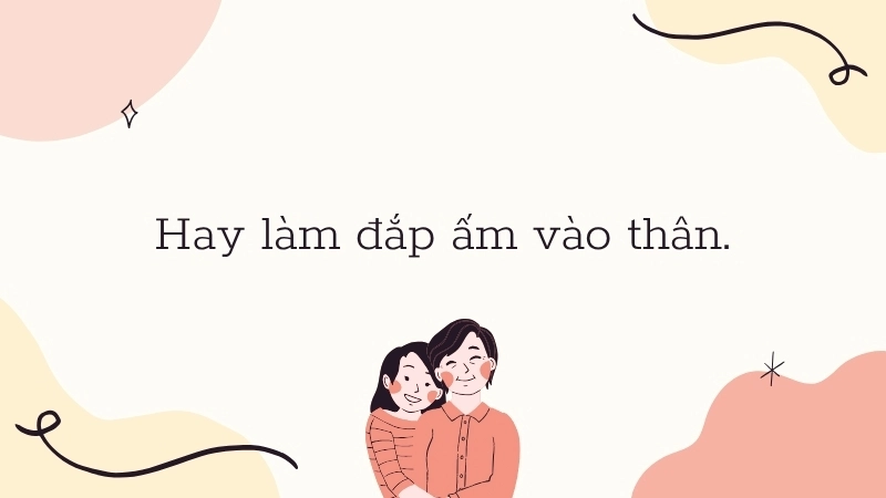 Hay làm đắp ấm vào thân.