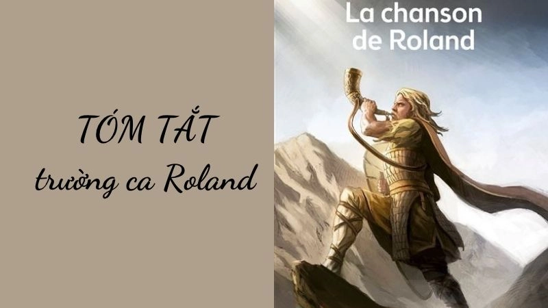 Tóm tắt trường ca Roland xoay quanh hiệp sĩ Roland, cận vệ trung thành của vua Charlemagne
