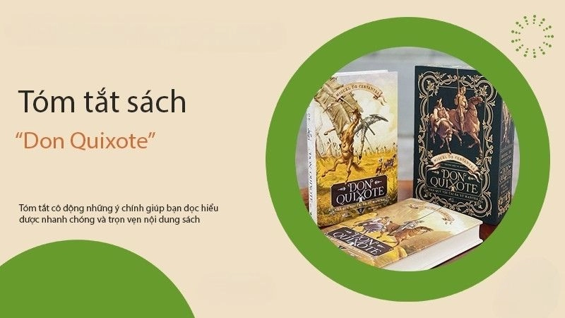 Tóm tắt truyện Don Quixote kể về Alonso Quixano, một quý ông nghèo say mê sách hiệp sĩ