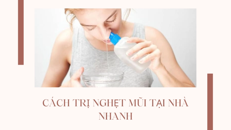 Hướng dẫn cách trị nghẹt mũi tại nhà bằng nước muối sinh lý