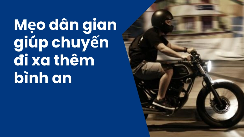 Mẹo dân gian giúp đi xa an tâm hơn